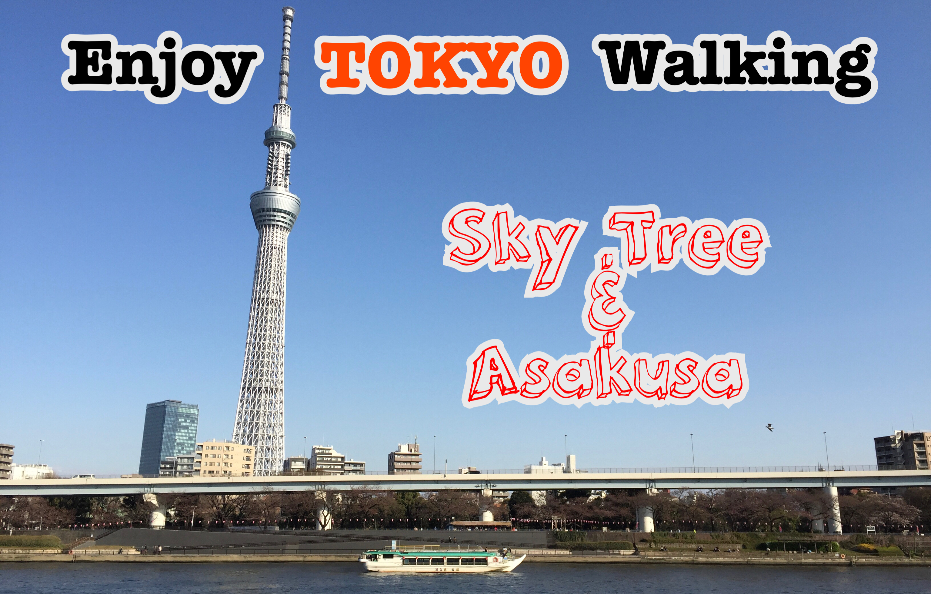 ENJOY TOKYO WALKING ~ASAKUSA & SKYTREE~